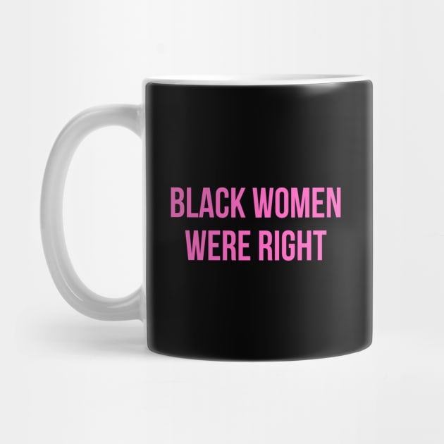 Black-Women-Were-Right by Creatifly Graphic Tees